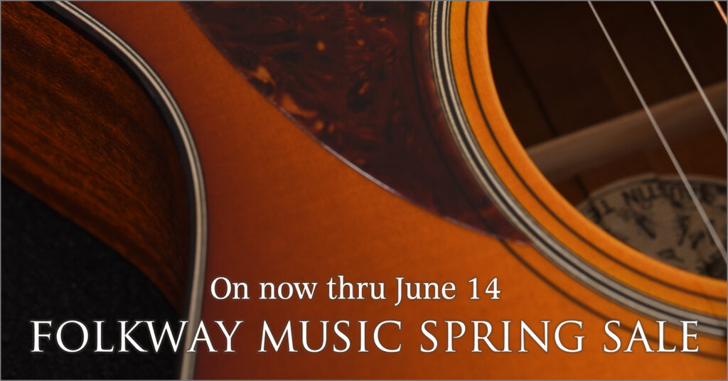Folkway Music Spring Sale on now through June 14th!